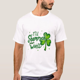Funny Irish Shamrock Quote for St. Patrick's Day T-Shirt