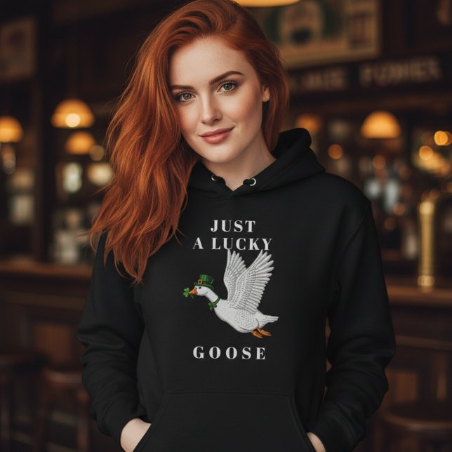 Funny Irish St. Patrick's Day Just a Lucky Goose Hoodie (Creator Uploaded)