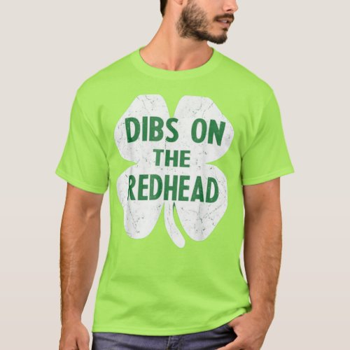 Funny Irish St Patricks Day Shamrock Dibs On The R T_Shirt