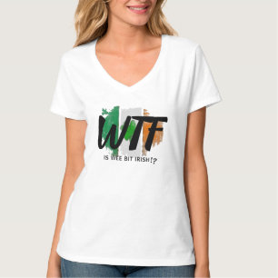Funny Irish Tee, WTF Wee Bit Humor Women Gift T-Shirt
