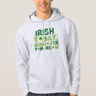 Funny Irish Today, Hungover Tomorrow Hoodie