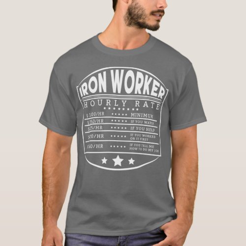 Funny Iron Work Hourly Ironworking Ironworker T T T_Shirt