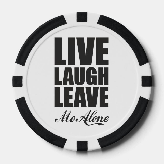 Funny Ironic Quote Live Laugh Leave Me Alone Graph Poker Chips (Front)