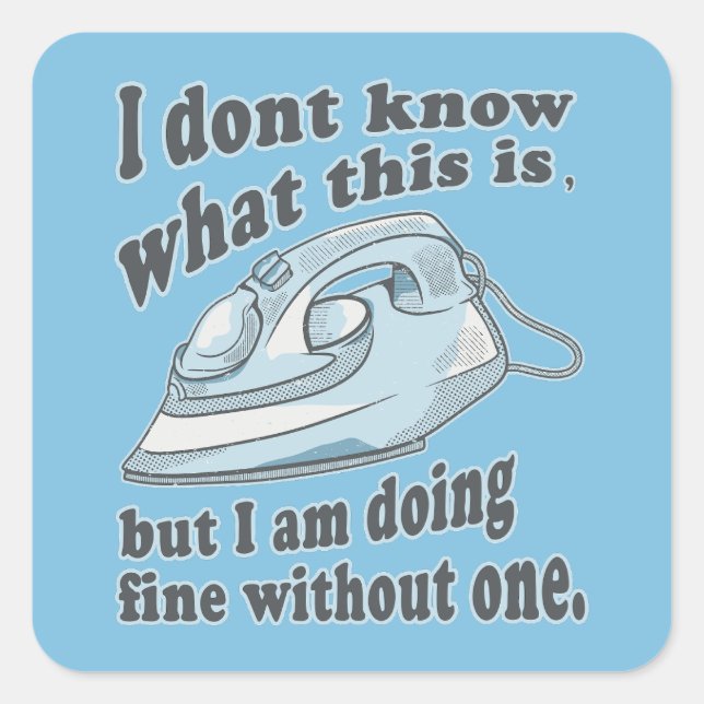 Funny ironing design I hate ironing Square Sticker (Front)