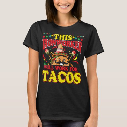 Funny Ironworker Tacos Quote Iron Working Gift  T_Shirt