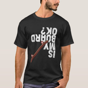 Funny Is My Board Ok Skater Skateboarder Skateboar T-Shirt