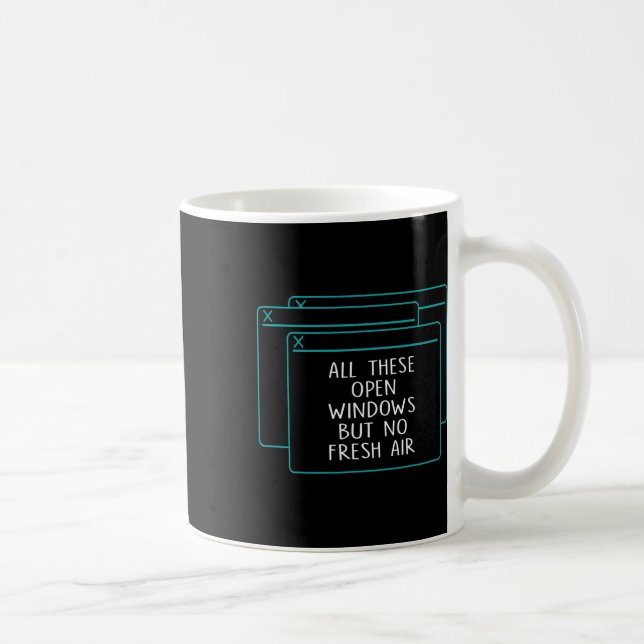 Funny It Coder All These Open Windows No Fresh Air Coffee Mug (Right)
