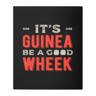 Funny It Guinea Pig Be A Good Wheek Metal Print