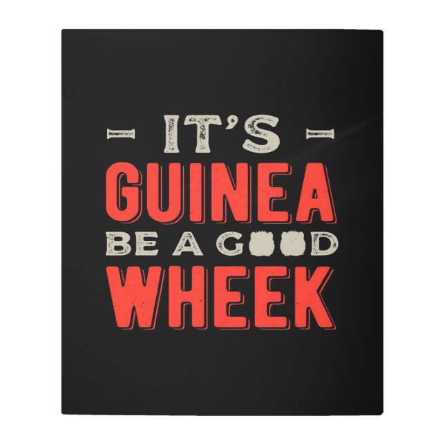 Funny It Guinea Pig Be A Good Wheek Metal Print (Front)