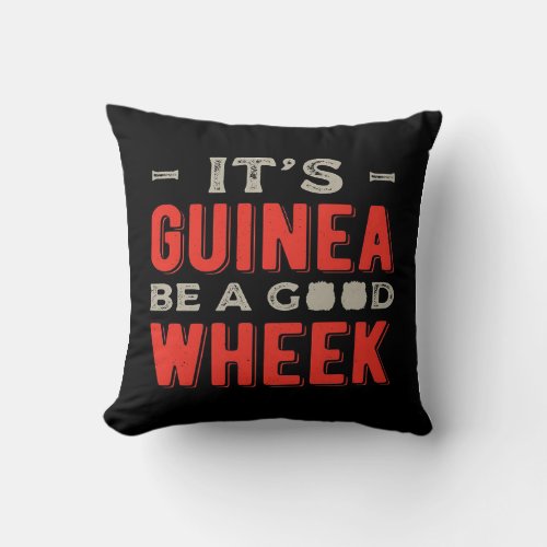Funny It Guinea Pig Be A Good Wheek Throw Pillow