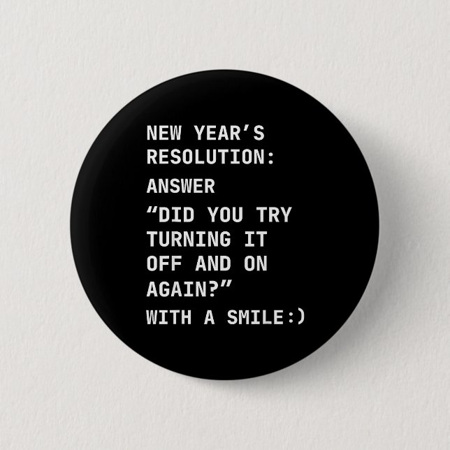 Funny It New Year’s Resolution Tech Computer Suprt Button (Front)