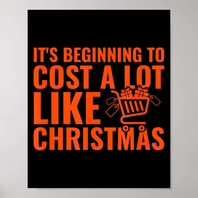 Funny It’s Beginning To Cost A Lot Like Christmas  Poster (Front)