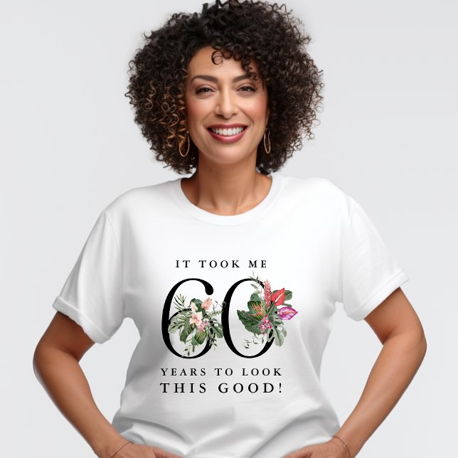 Funny It Took Me 60 Years to Look This Good!  T-Shirt (Creator Uploaded)