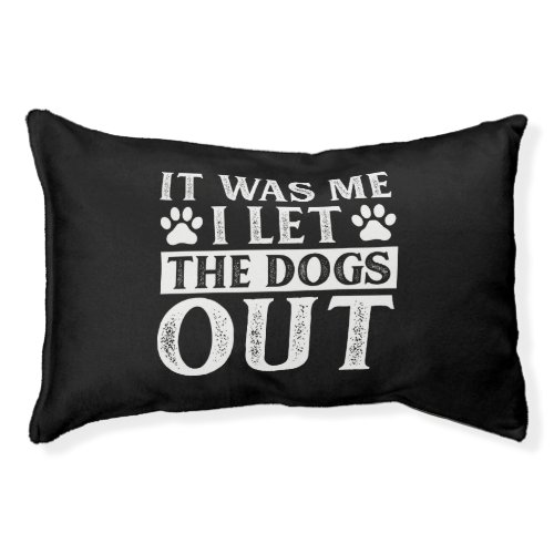 Funny It Was Me I Let The Dogs Out Dog Lover Pet Bed