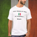 Funny Italian Flag You Should See My Cannoli  T-shirt at Zazzle