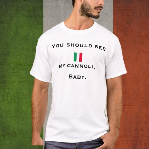 Funny Italian Flag You Should See My Cannoli  T_Shirt