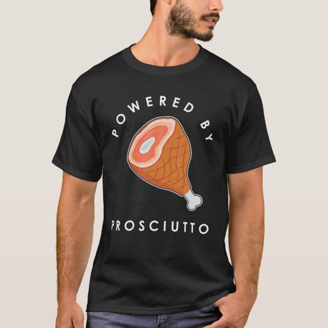 Funny Italian Food Powered By Prosciutto T-Shirt (Front)