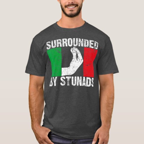 Funny Italian Gift For Men Women Cool Surrounded B T_Shirt