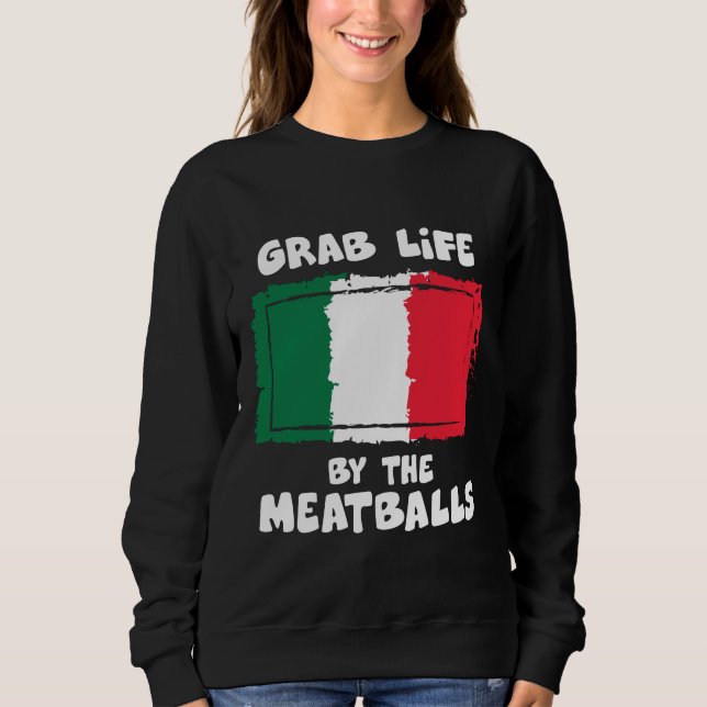 Funny Italian Gift Idea Meatball Italy Flag1 Sweatshirt (Front)