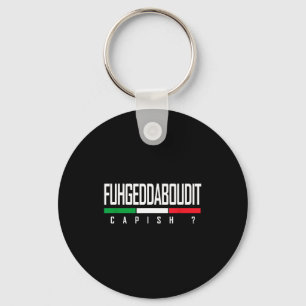 Funny Italian Sayings Forget About It Slang Fuhged Keychain