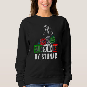 Funny Italian Sayings Surrounded By Stunads Italy  Sweatshirt