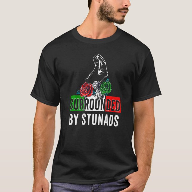 Funny Italian Sayings Surrounded By Stunads Italy  T-Shirt (Front)