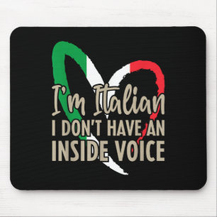 Funny Italy Flag Im Italian I Dont Have An Inside Mouse Pad