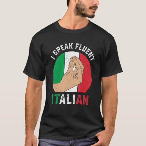 Funny Italy Hand Gesture Speak Fluent Italian Sarc T_Shirt