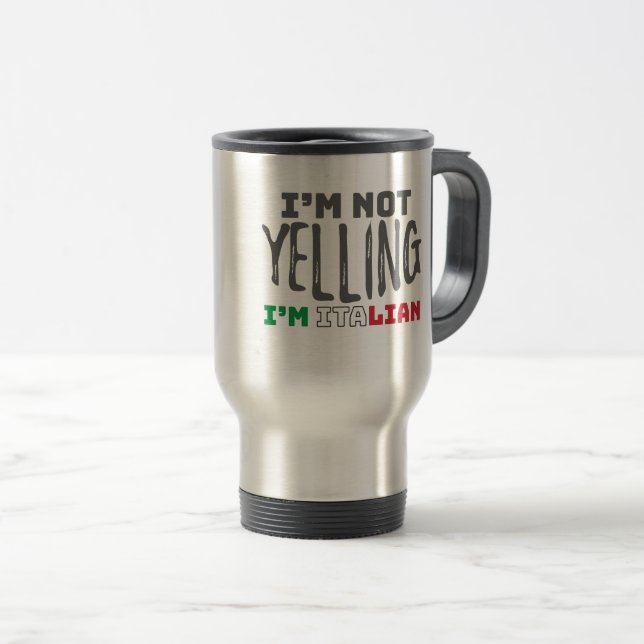 Funny Italy Joke Not Yelling Italian Italy Grown Travel Mug (Front Right)