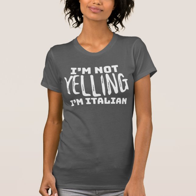 Funny Italy Not Yelling I'm Italian Italian Joke T-Shirt (Front)