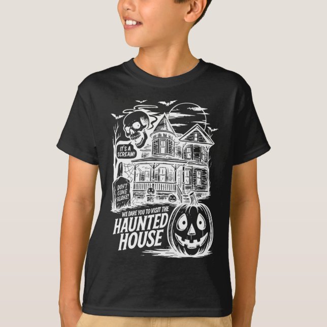 Funny It's A Scream We Dare You To Visit The Haunt T-Shirt (Front)