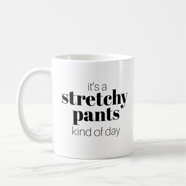 Funny It's a Stretchy Pants Kind of Day Coffee Mug (Left)