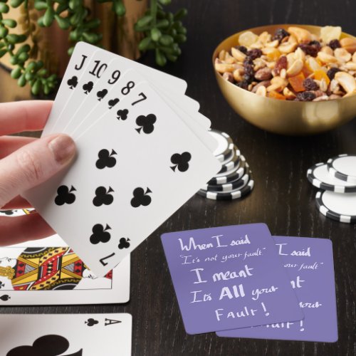 Funny Its all Your Fault quote Purple   Poker Cards