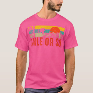 Funny It'S Another Half Mile Or So Hiking Men Wome T-Shirt
