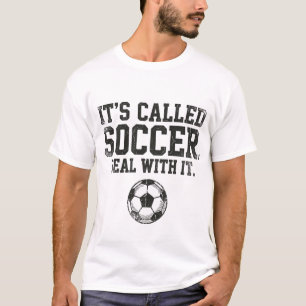 Funny It's Called Soccer Deal With It American Fan T-Shirt