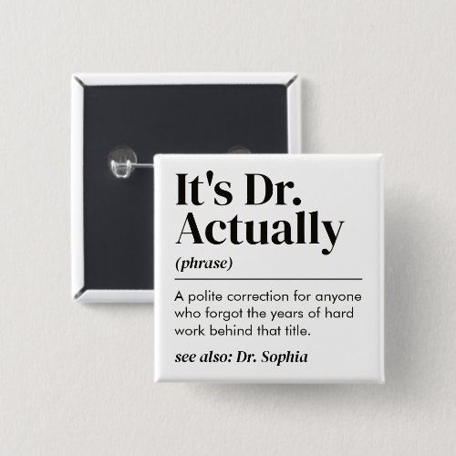 Funny It's Dr. Actually Definition PhD Graduation Button