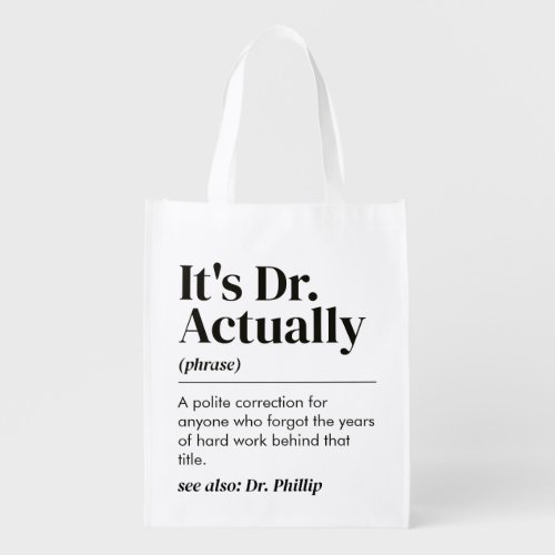 Funny It's Dr. Actually Definition PhD Graduation Grocery Bag