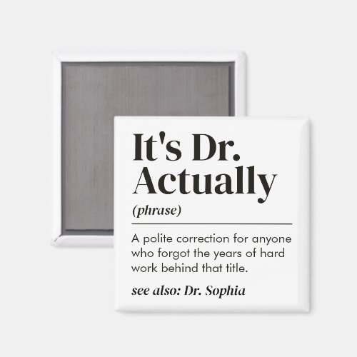 Funny It's Dr. Actually Definition PhD Graduation Magnet