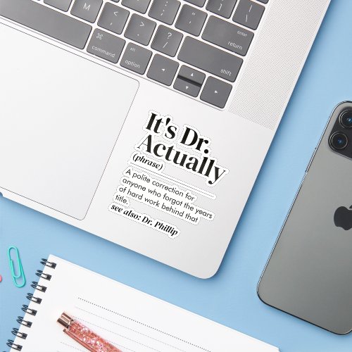Funny It's Dr. Actually Definition PhD Graduation Sticker