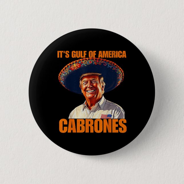 Funny Its Gulf Of Usa America Cabrones 2025 Americ Button (Front)