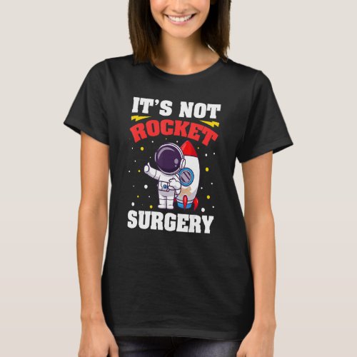 Funny Its Hard But Its Not Rocket Surgery Scienc T_Shirt