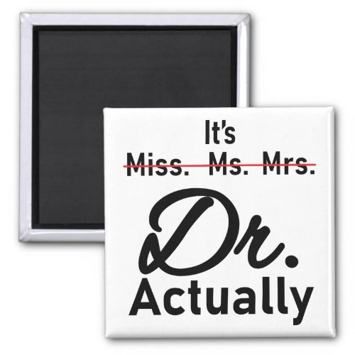Funny Its Miss Ms Mrs Dr Actually Doctor Magnet