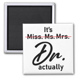 Funny It&#39;s Miss Ms Mrs Dr Actually Doctor Magnet