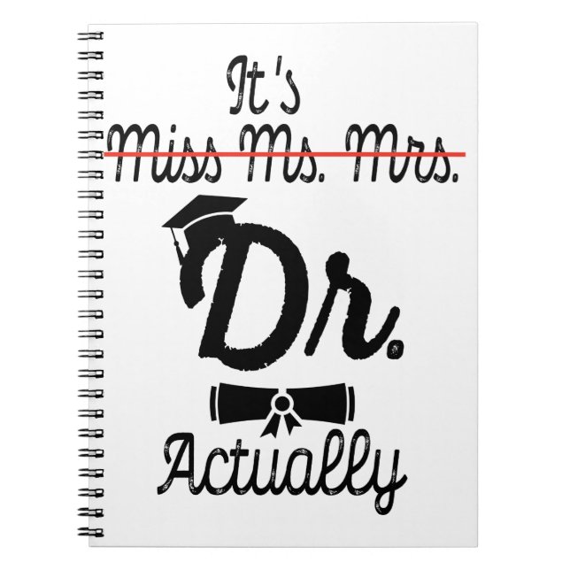 Funny It's Miss Ms Mrs Dr Actually, Phd Graduation Notebook (Front)