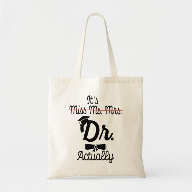 Funny It's Miss Ms Mrs Dr Actually, Phd Graduation Tote Bag (Front)