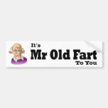funny It's Mr old fart to you with old man Bumper Sticker