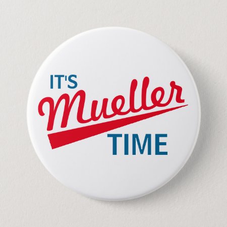 Funny "it's Mueller Time" Button