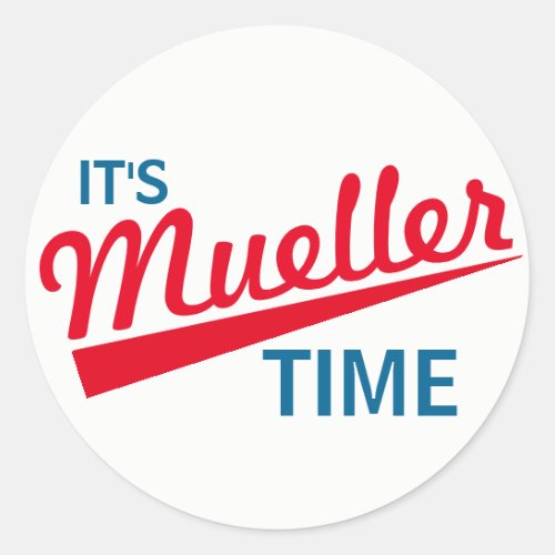 Funny Its Mueller Time Classic Round Sticker