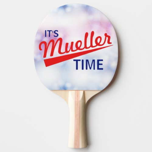 Funny Its Mueller Time Ping Pong Paddle