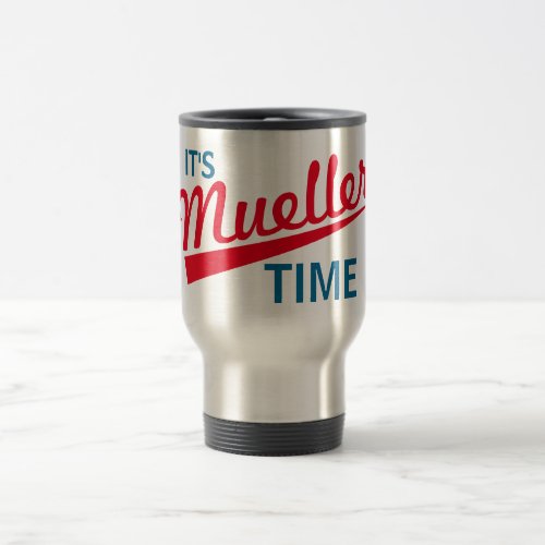 Funny Its Mueller Time Travel Mug